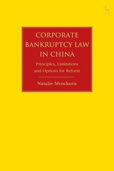 Corporate Bankruptcy Law in China: Principles, Limitations, and Options for Reform