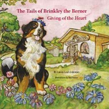 Hardcover The Tails of Brinkley the Berner: Giving of the Heart Book