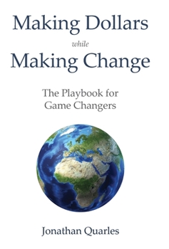 Hardcover Making Dollars While Making Change: The Playbook for Game Changers Book