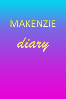 Makenzie: Journal Diary | Personalized First Name Personal Writing | Letter M Blue Purple Pink Gold Effect Cover | Daily Diaries for Journalists & ... Taking | Write about your Life & Interests