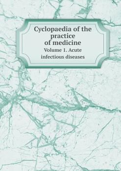 Paperback Cyclopaedia of the Practice of Medicine Volume 1. Acute Infectious Diseases Book
