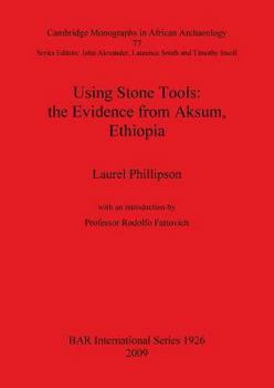 Paperback Using Stone Tools: the Evidence from Aksum, Ethiopia. Book