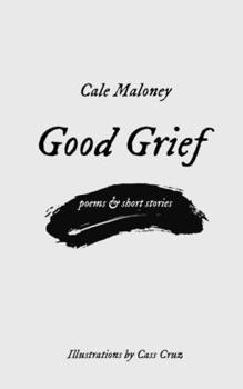Paperback Good Grief: Poems and Short Stories Book
