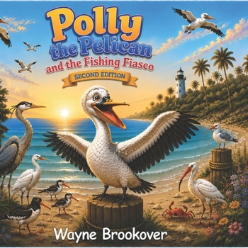 Paperback Polly the Pelican and the Fishing Fiasco Book