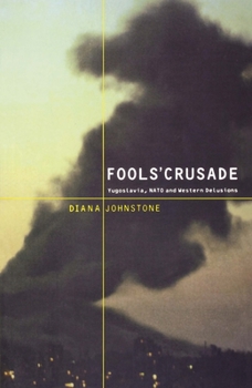 Paperback Fools' Crusade: Yugoslavia, Nato, and Western Delusions Book