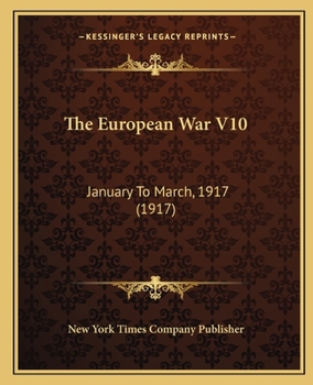 Paperback The European War V10: January To March, 1917 (1917) Book