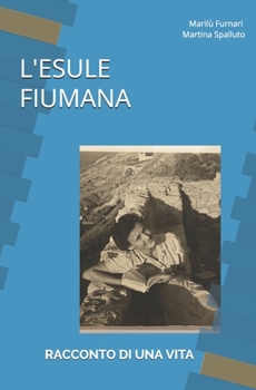 Paperback L'Esule Fiumana: Racconto Di Una Vita [Italian] Book
