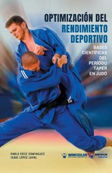 Paperback Optimizacion del Rendimiento Deportivo: Bases científicas del Periodo Taper en Judo [Spanish] Book