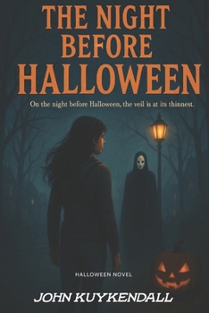 The Night Before Halloween: On the night before Halloween, the veil is at its thinnest. Not every shadow waits for midnight