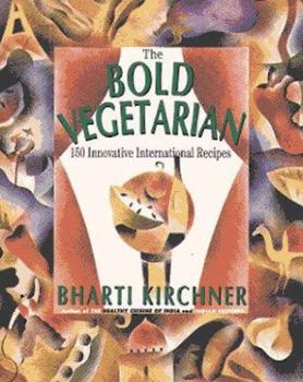 Paperback The Bold Vegetarian: 150 Inspired International Recipes Book