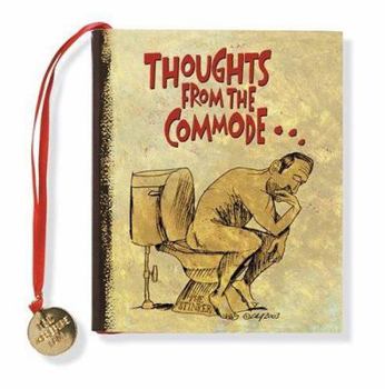Hardcover Thoughts from the Commode--: Inspiring and Moving Thoughts from the Bathroom Book