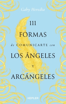 111 formas de comunicarte con los Ángeles y Arcángeles (Spanish Edition)