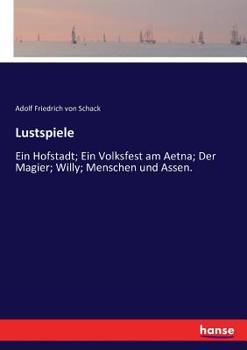 Paperback Lustspiele: Ein Hofstadt; Ein Volksfest am Aetna; Der Magier; Willy; Menschen und Assen. [German] Book