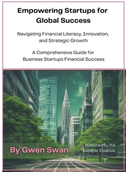 Hardcover Empowering Startups for Global Success: A Comprehensive Guide for Business Startups Financial Success Book