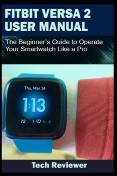 Paperback Fitbit Versa 2 User Manual: The Beginner's Guide to Operate Your Smartwatch Like A Pro Book