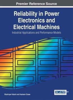 Hardcover Reliability in Power Electronics and Electrical Machines: Industrial Applications and Performance Models Book