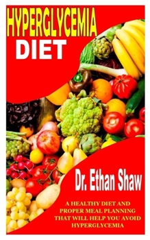 Paperback Hyperglycemia Diet: A Healthy Diet and Proper Meal Planning That Will Help You Avoid Hyperglycemia Book