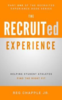 Paperback The Recruited Experience: Helping Student Athletes Find the Right Fit Book