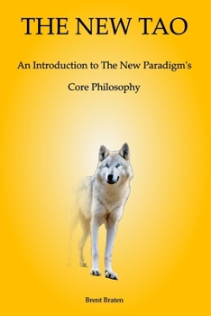 Paperback The New Tao: An Introduction to The New Paradigm's Core Philosophy Book