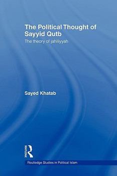 Paperback The Political Thought of Sayyid Qutb: The Theory of Jahiliyyah Book