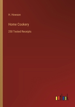 Paperback Home Cookery: 250 Tested Receipts Book