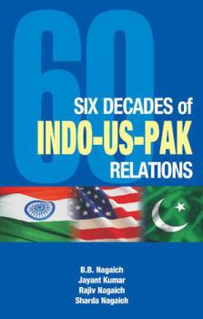 Hardcover Six Decades of Indo-Us-Pak Relations Book