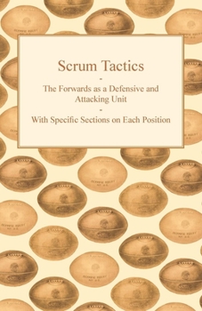 Paperback Scrum Tactics - The Forwards as a Defensive and Attacking Unit - With Specific Sections on Each Position Book
