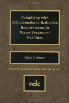 Hardcover Complying with Trihalomethane Reduction Requirements in Water Treatment Facilities Book