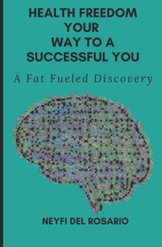 Paperback Health Freedom: Your Way To A Successful You: A Fat Fueled Discovery Book