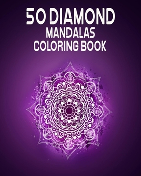 Paperback 50 diamond mandalas coloring book: Coloring Book features decorated mandalas of diamonds, jewels, pearls, gems, stones and crystals Book