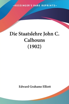 Paperback Die Staatslehre John C. Calhouns (1902) [German] Book