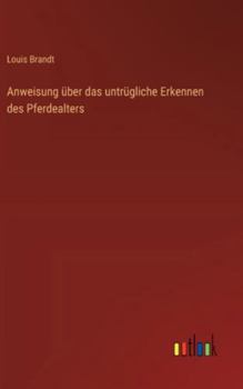 Hardcover Anweisung über das untrügliche Erkennen des Pferdealters [German] Book