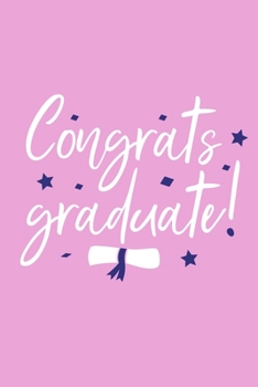 Paperback Congrats Graduated!: Blank Lined Notebook: Graduation Gift 6x9 110 Blank Pages Plain White Paper Soft Cover Book