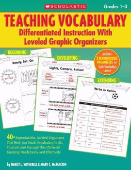 Paperback Teaching Vocabulary, Grades 1-3: Differentiated Instruction with Leveled Graphic Organizers Book
