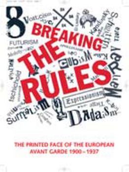 Paperback Breaking the Rules: The Printed Face of the European Avant Garde 1900-1937 Book