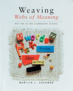 Weaving Webs of Meaning : Writing in the Elementary School