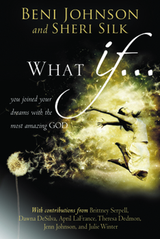 Paperback What If...: You Joined Your Dreams with the Most Amazing God Book