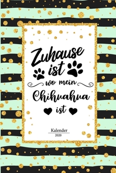 Chihuahua Kalender 2020: Geschenk Wochenplaner, Terminkalender 2020 f�r Hundebesitzer, Frauchen Herrchen eines Hundes. Lustiger Spruch Geschenkidee zu Weihnachten unter 10 Euro als Planer Organizer, T