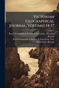 Paperback Victorian Geographical Journal, Volumes 14-17 Book