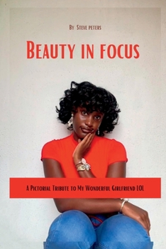 Paperback Beauty in Focus: A pictorial tribute to my wonderful girlfriend Lol [Large Print] Book