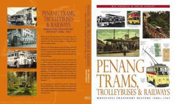 Paperback Penang Trams, Trolley-Buses & Railways: Municipal Transport History, 1880s-1963 Book