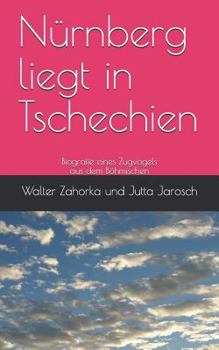 Nürnberg Liegt in Tschechien: Humorvolle Erinnerungen Eines Überzeugten Europäers