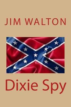 Paperback Dixie Spy: A Lost Love: A Civil War Love Story Book