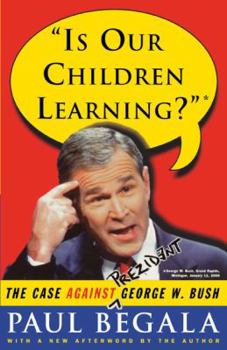 Paperback Is Our Children Learning?: The Case Against George W. Bush Book
