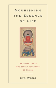 Paperback Nourishing the Essence of Life: The Outer, Inner, and Secret Teachings of Taoism Book