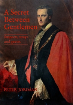 Hardcover A Secret Between Gentlemen: Suspects, strays and guests. Book