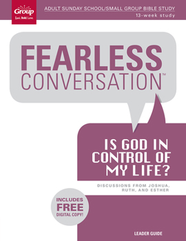 Paperback Fearless Conversation: Is God in Control of My Life?: Discussions from Joshua, Ruth, Esther Book