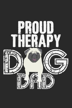 Paperback Proud Therapy Dog Dad: Notebook A5 Size, 6x9 inches, 120 dotted dot grid Pages, Therapy Dog Therapist Dad Book