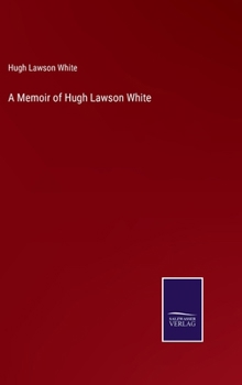 Hardcover A Memoir of Hugh Lawson White Book