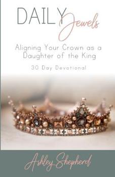 Paperback Daily Jewels: Aligning Your Crown as a Daughter of the King Book